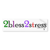 2Bless2Stress Bumper Sticker By Clark Ulysse "HeOn
