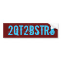 2QT2BSTR8 bumper stickers