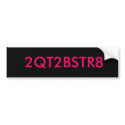 2QT2BSTR8 bumper stickers