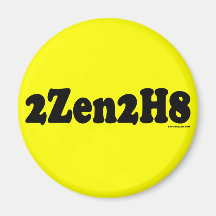 2Zen2H8 Too Zen To Hate Refrigerator Magnet
