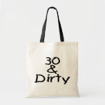 30 And Dirty Tote Bag