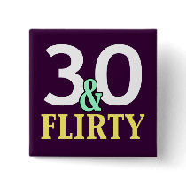 30 and Flirty 30th Birthday Favours Pins