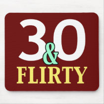 30 and Flirty 30th Birthday Mouse Pads