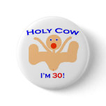 30 Holy Cow!