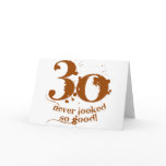 30 Never Looked so Good! Greeting Cards