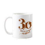 30 Never Looked so Good! mugs