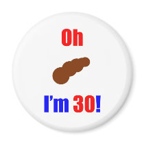 30 Oh (Pic of Poo) I'm 30!