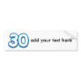 30 Year Birthday or Anniversary - Add Text Bumper Stickers