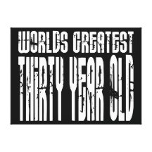 30th Birthday 30 World's Greatest Thirty Year Old Gallery Wrapped Canvas
