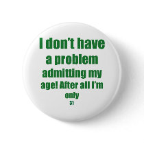 31 Admit my age
