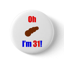 31 Oh (Pic of Poo) I'm 31!