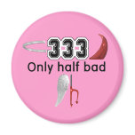 333 Half Bad Magnets