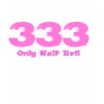 333 Only Half Evil Hot Sexy T Shirt