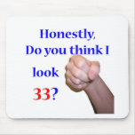 33 Do I Look 33?