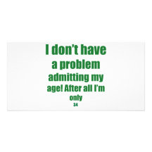 34 Admit my age Photo Card
