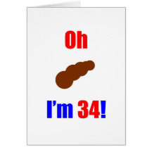 34 Oh (Pic of Poo) I'm 34! Greeting Card