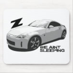 350Z Aint sleeping mousepads
