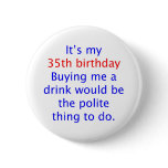 35 buy me a drink pinback button