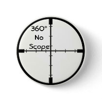 360 No Scope Crosshairs button FPS Joke pin