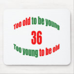36 Too Old