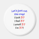 37  Let's cut the crap Refrigerator Magnet