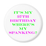 37 Where's my spanking? Magnets