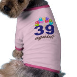 39 Again? Birthday Gifts / Souvenirs pet clothing