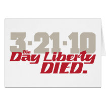 3-21-10 The Day Liberty Died. Greeting Card
