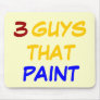 3 GUYS THAT PAINT MOUSEPAD