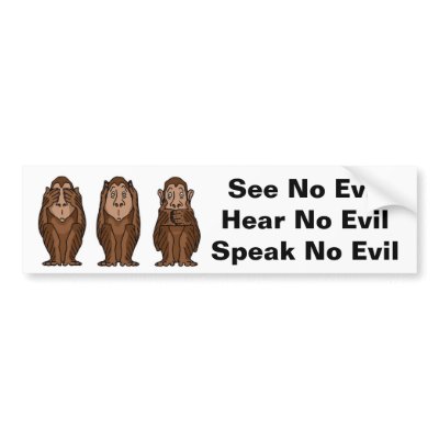 3 Monkeys, See no evil, Hear no evil, See no evil Bumper Stickers by forbes1954
