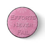 3 Word Quote-Efforts Never Fail- Button