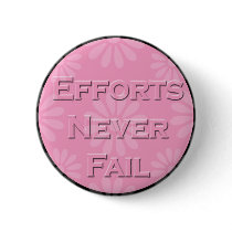 3 Word Quote-Efforts Never Fail- Button