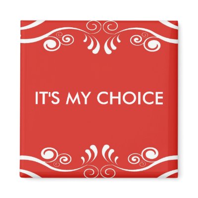 3 word quote-It's my choice Refrigerator Magnets by semas87