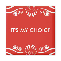 3 word quote-It's my choice Refrigerator Magnets