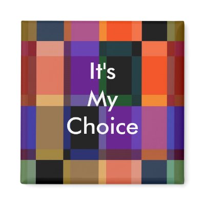 3 Word Quote It's My Choice Motivational Magnet by semas87