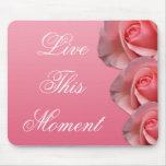 3 word quote-Live this moment -Motivating mousepad