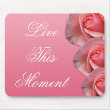 3 word quote-Live this moment -Motivating mousepad