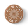3 Word Quotes ~All Is Well ~Inspirational Pinback Buttons