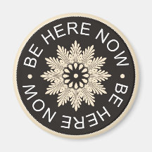 3 Word Quotes ~Be Here Now~Inspirational magnet