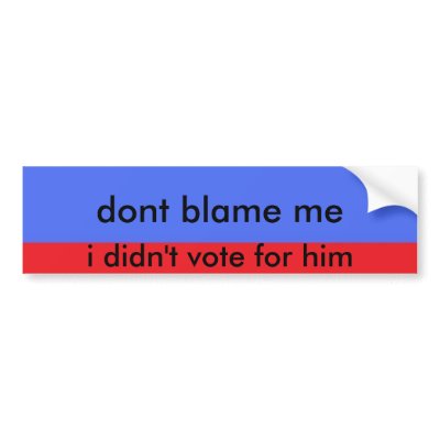 3errr, dont blame me, i didn't vote for him bumper sticker by lmidden