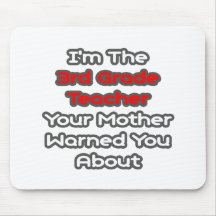 3rd Grade Teacher...Mother Warned You About Mouse Pad