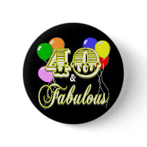 40 and Fabulous Birthday Gifts and Apparel Buttons