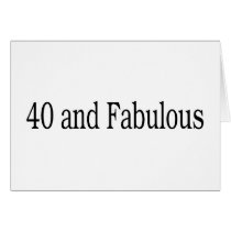 40 And Fabulous Greeting Card