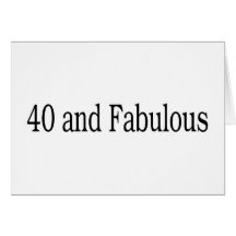 40 And Fabulous Greeting Card