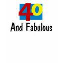 40 and Fabulous t-shirts