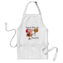 40 is Beautiful Tshirts and Gifts Apron