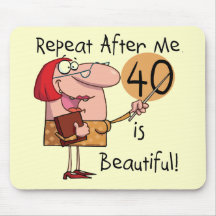 40 is Beautiful Tshirts and Gifts Mousemat