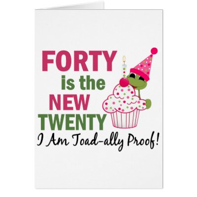 40 Is New 20 I Am Toad-ally Proof by LifesInk