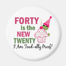 40 Is New 20 I Am Toad-ally Proof Magnets