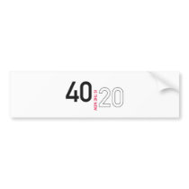 40 is the new 20 bumper sticker
